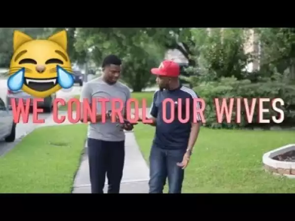 Video: CONTROLLING OUR WIVES (MC CHAZ) (COMEDY SKIT) - Latest 2018 Nigerian Comedy